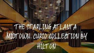 The Starling Atlanta Midtown, Curio Collection by Hilton Review - Atlanta , United States of America