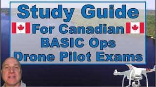 Study Guide for Canadian Drone Pilot Basic Operations Exam Up to Date & Current