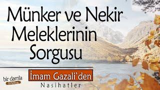 Münker ve Nekir Meleklerinin Sorgusu (Ahiret Hayatı) | İmam Gazali'den Nasihatler