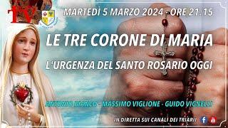 LE TRE CORONE DI MARIA, L'URGENZA DEL SANTO ROSARIO OGGI. BIANCO, VIGLIONE, VIGNELLI