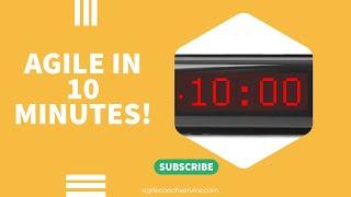 AGILE IN 10 MINUTES