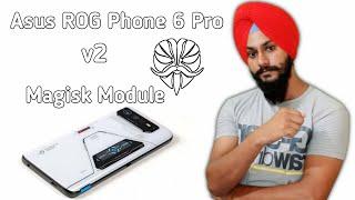 Asus ROG Phone 6 Pro V2 Magisk Module | Rog Phone 6 Pro V2 Magisk Module | magisk module for gaming