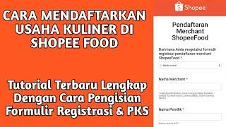 CARA DAFTAR MERCHANT SHOPEE FOOD LENGKAP DENGAN CARA PENGISIAN FORMULIR REGISTRASI DAN PKS