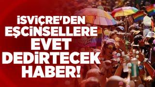 İsviçre'den Eşcinsellere Evet Dedirtecek Haber! | KRT Haber