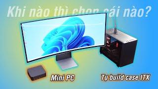 Mua Mini PC làm gì, sao không ráp cái case ITX xài cho sướng