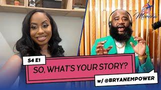 S4 E1 “So, What’s Your Story?” #FT.podcast  BRYANEMPOWER