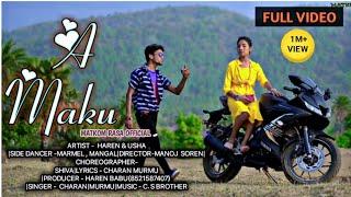 A MAKU || NEW SANTHALI FULL VIDEO 2022-23|| HAREN (HDR) & USHAKIRAN