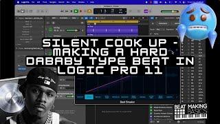 Silent Cook Up - Making A Hard DaBaby Type Beat In Logic Pro 11