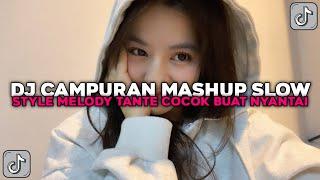 DJ CAMPURAN MASHUP SLOW MELODY TANTE COCOK BUAT NYANTAI SOUND VIRAL TIKTOK TERBARU 2024 !!!