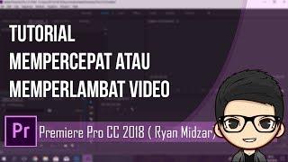 Tutorial mempercepat/mempelambat video || Adobe Premiere Pro CC 2018