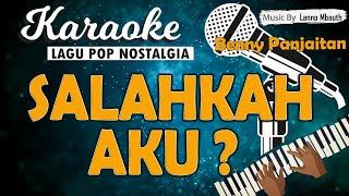 Karaoke SALAHKAH AKU - Benny Panjaitan // Music By Lanno Mbauth