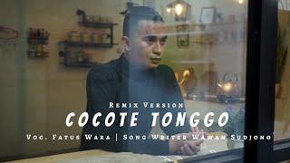 WAWAN SUDJONO - COCOTE TONGGO ( REMIX VERSION ) || FATUS WARA COVER