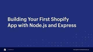 Building Your First Shopify App with Node.js and Express // Andrew McCauley | Shopify Partners