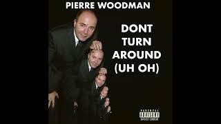 Don't Turn Around Pierre Woodman