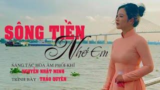 Sông Tiền Nhớ Em | St: Nguyễn Nhật Minh| giọng ca ngọt ngào Thảo Quyên.