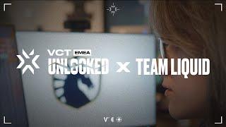 UNLOCKED: Team Liquid I VCT EMEA