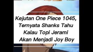 Kejutan One piece 1045, Shanks tau kalau Topi Jerami akan menjadi Joy Boy #shorts #youtubeshorts