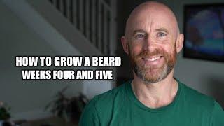 How to Grow a Beard (Weeks Four and Five)