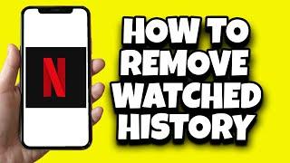 How To Delete Watched History On Netflix (New Method)