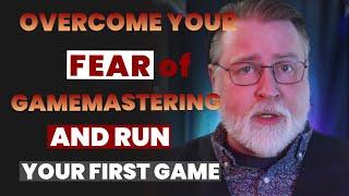 Overcome Your Fear of Gamemastering and Run Your First Game