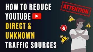 Direct and Unknown Traffic Hurts YouTube Channels - How can we stop it?