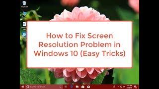 Fix Screen Resolution Problem in Windows 10 (Easy Tricks) | Tricks for you 2019