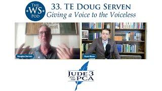 33. TE Doug Serven on Giving a Voice to the Voiceless