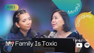 My Family Is Toxic | S2E1 Mindful Dialogues by IMH