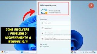 Come Risolvere i problemi agli Aggiornamenti Windows 10/11