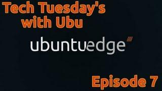 Tech Tuesday's with Ubu - Ubuntu Edge