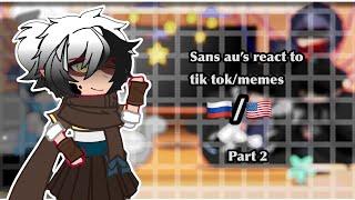 Sans AU’s react to meme/tik tok |part 2| /