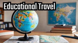 Educational Travel. Educational travel experiences