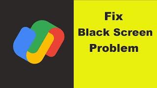 Google Pay - Gpay App Black Screen Error Problem in Android & Ios 100% Solution