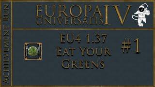 EU4 100% Completion - Eat Your Greens P1 - No Exploits