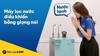 MÁY LỌC NƯỚC thông minh có thể lấy nước bằng giọng nói