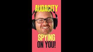 Audacity is Spying? 