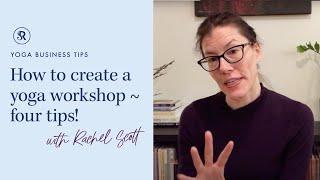 Tips For Yoga Teachers: How To Create A Yoga Workshop