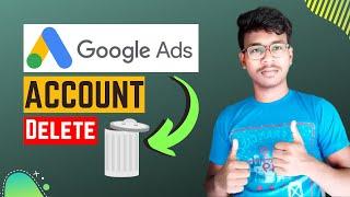 How to Delete AdWords Account - How to Stop Google AdWords - How to Cancel Google Ads Account