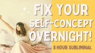 PERFECT SELF CONCEPT OVERNIGHT - 8 HOUR SUBLIMINAL