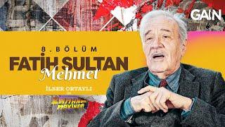 Fatih Sultan Mehmet | İlber Ortaylı ile Zaman Makinesi 8. Bölüm