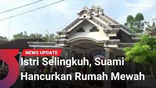 Istrinya Selingkuh, Suami Hancurkan Rumahnya di Ponorogo