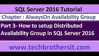 How to setup Distributed Availability Group in SQL Server 2016 Part 3- SQL Server 2016 DBA Tutorial