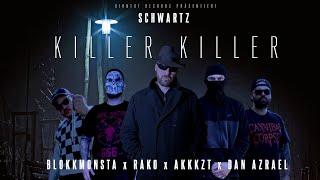 Schwartz x Blokkmonsta x Rako x Akkkzt x Dan Azrael - Killer Killer [Music Video] (prod. Robbster)