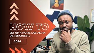 How to set up a home lab as an IAM Engineer 2024