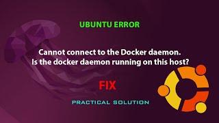 UBUNTU FIX: Cannot connect to the Docker daemon. Is the docker daemon running on this host?