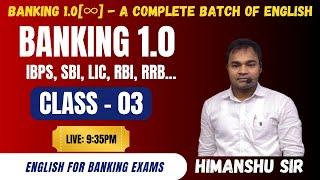 Banking 1.0 : Class - 03 | English for IBPS SBI RBI RRB LIC (PO and Clerk) | Pre and Mains Exams
