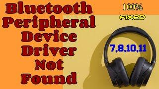 How to fix bluetooth peripheral device driver not found in Window 7,8,10,11 fixed