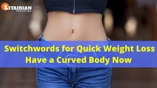 Switchwords for Quick Weight Loss (Have a Curved Body)