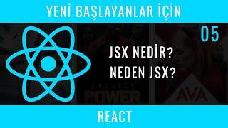 Yeni Başlayanlar İçin REACT  : 05 : JSX Nedir?, Neden JSX Kullanırız?