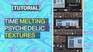 [Sylenth1 TUTORIAL] Time melting psychedelic textures